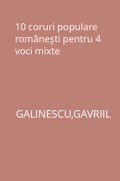 10 coruri populare româneşti pentru 4 voci mixte