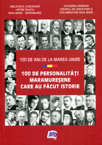 100 de ani de la Marea Unire: 100 de personalităţi maramureşene care au făcut istorie