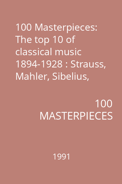100 Masterpieces: The top 10 of classical music 1894-1928 : Strauss, Mahler, Sibelius, Rimsky-Korsakov, Massenet, Elgar, Dvorak, Sibelius, Ravel CD 10