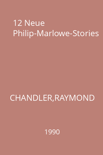 12 Neue Philip-Marlowe-Stories