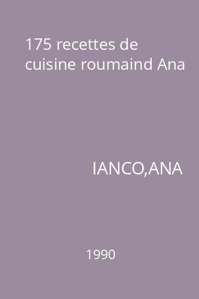 175 recettes de cuisine roumaind Ana