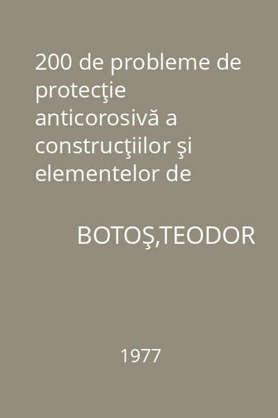 200 de probleme de protecţie anticorosivă a construcţiilor şi elementelor de construcţii metalice