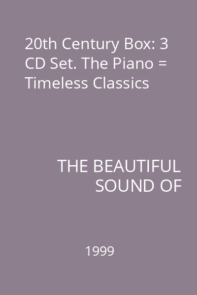 20th Century Box: 3 CD Set. The Piano = Timeless Classics