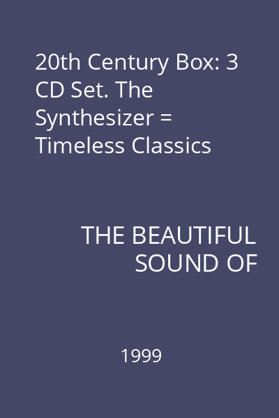 20th Century Box: 3 CD Set. The Synthesizer = Timeless Classics