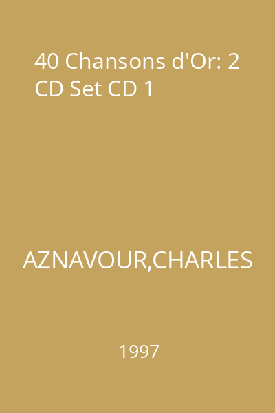 40 Chansons d'Or: 2 CD Set CD 1