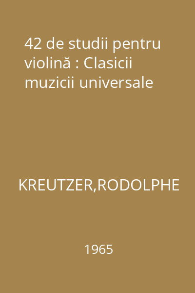 42 de studii pentru violină : Clasicii muzicii universale