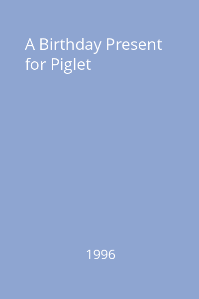 A Birthday Present for Piglet