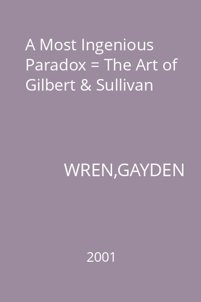 A Most Ingenious Paradox = The Art of Gilbert & Sullivan