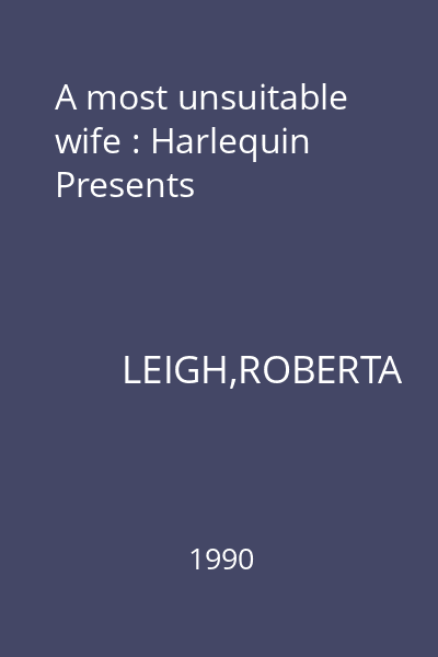 A most unsuitable wife : Harlequin Presents