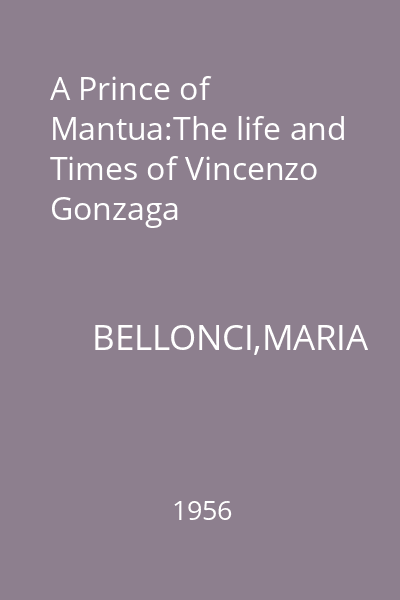 A Prince of Mantua:The life and Times of Vincenzo Gonzaga