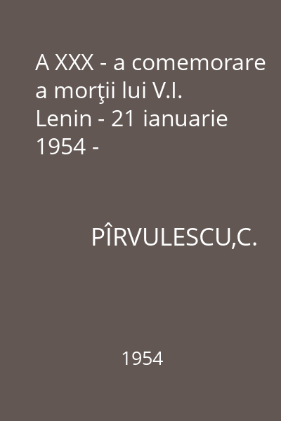 A XXX - a comemorare a morţii lui V.I. Lenin - 21 ianuarie 1954 -