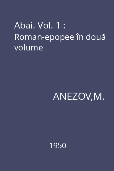Abai. Vol. 1 : Roman-epopee în două volume