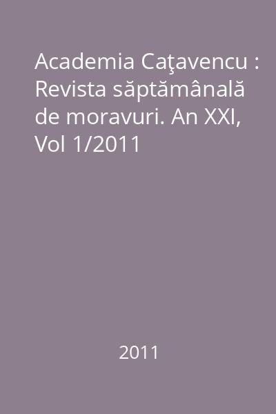 Academia Caţavencu : Revista săptămânală de moravuri. An XXI, Vol 1/2011