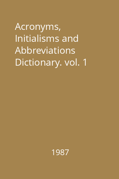 Acronyms, Initialisms and Abbreviations Dictionary. vol. 1