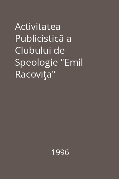 Activitatea Publicistică a Clubului de Speologie "Emil Racoviţa"