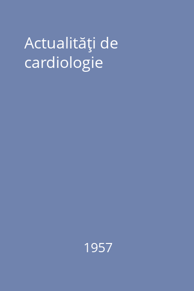 Actualităţi de cardiologie