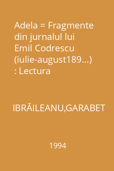 Adela = Fragmente din jurnalul lui Emil Codrescu (iulie-august189...) : Lectura