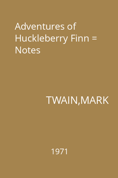 Adventures of Huckleberry Finn = Notes