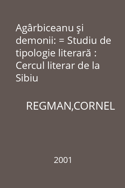 Agârbiceanu şi demonii: = Studiu de tipologie literară : Cercul literar de la Sibiu