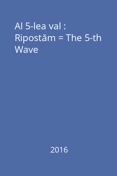 Al 5-lea val : Ripostăm = The 5-th Wave