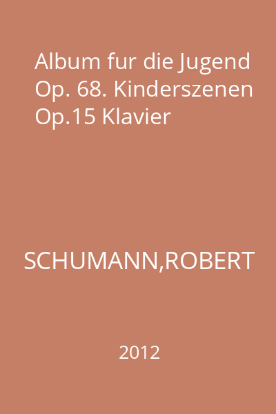 Album fur die Jugend Op. 68. Kinderszenen Op.15 Klavier