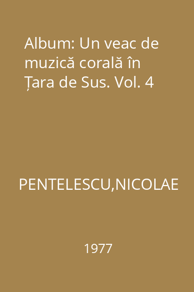 Album: Un veac de muzică corală în Țara de Sus. Vol. 4