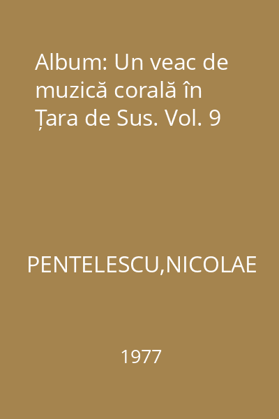 Album: Un veac de muzică corală în Țara de Sus. Vol. 9