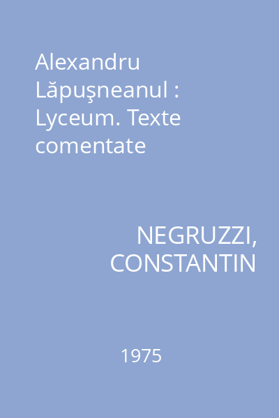 Alexandru Lăpuşneanul : Lyceum. Texte comentate
