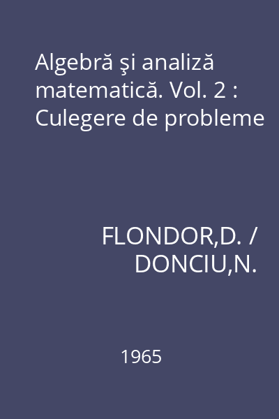 Algebră şi analiză matematică. Vol. 2 : Culegere de probleme