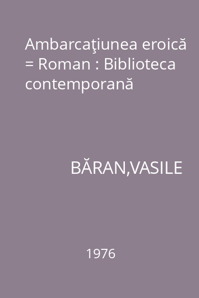 Ambarcaţiunea eroică = Roman : Biblioteca contemporană
