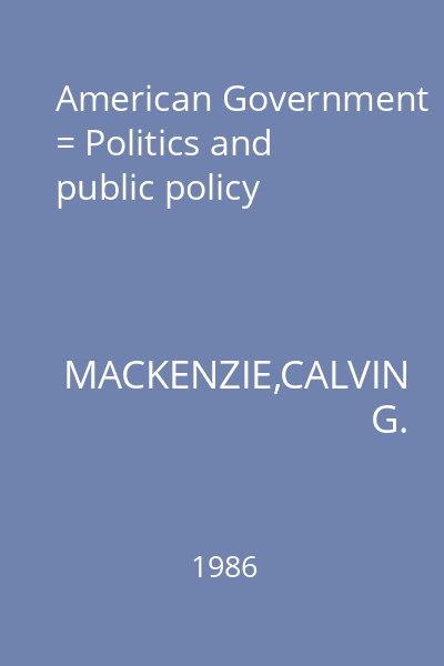 American Government = Politics and public policy