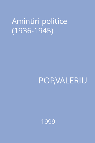 Amintiri politice (1936-1945)