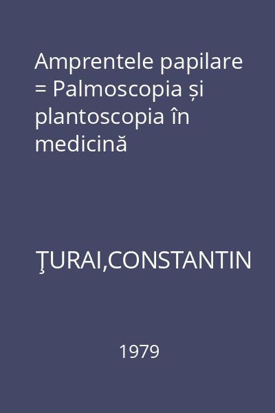 Amprentele papilare = Palmoscopia și plantoscopia în medicină