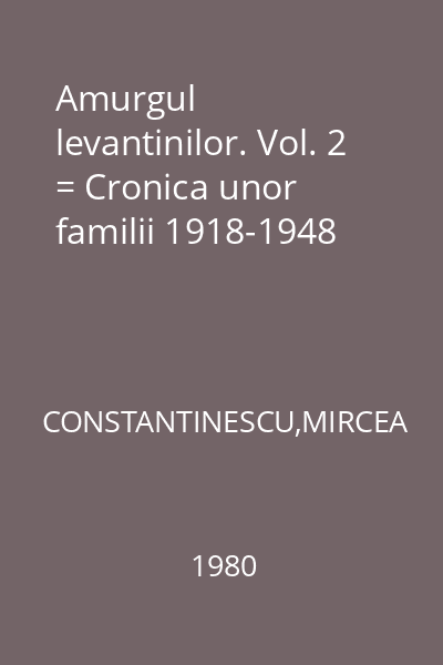 Amurgul levantinilor. Vol. 2 = Cronica unor familii 1918-1948