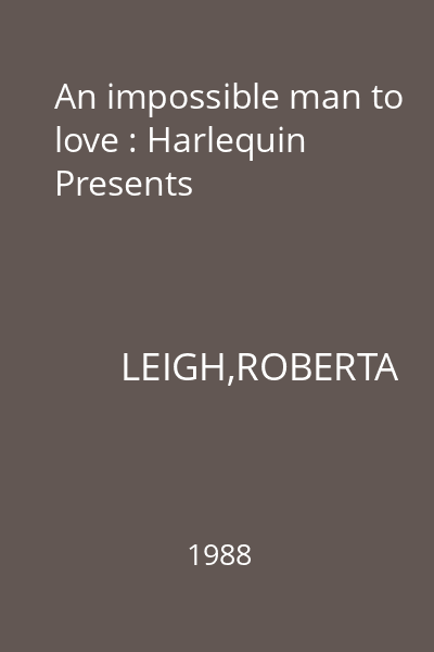 An impossible man to love : Harlequin Presents
