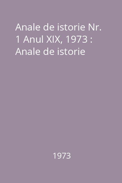 Anale de istorie Nr. 1 Anul XIX, 1973 : Anale de istorie