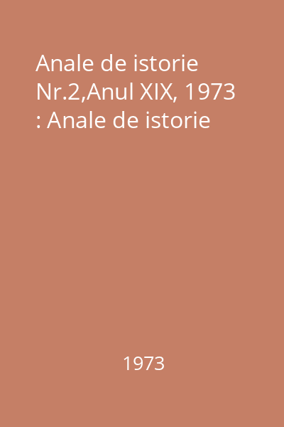 Anale de istorie Nr.2,Anul XIX, 1973 : Anale de istorie