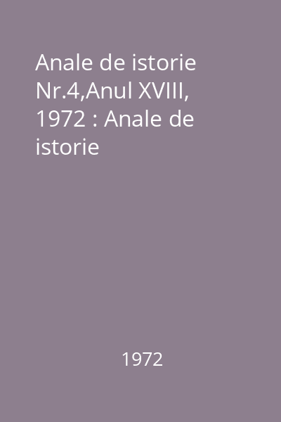 Anale de istorie Nr.4,Anul XVIII, 1972 : Anale de istorie