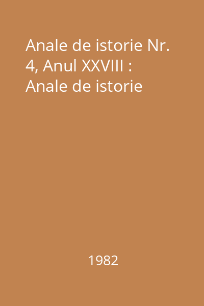 Anale de istorie Nr. 4, Anul XXVIII : Anale de istorie