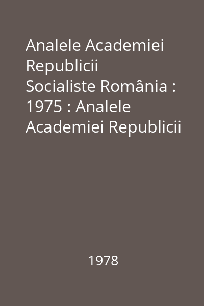 Analele Academiei Republicii Socialiste România : 1975 : Analele Academiei Republicii Socialiste România