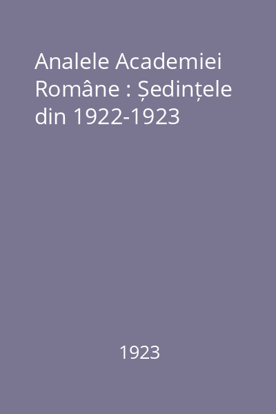 Analele Academiei Române : Ședințele din 1922-1923