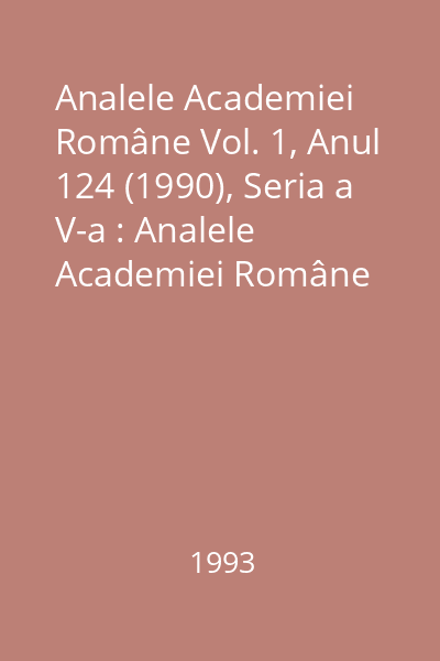 Analele Academiei Române Vol. 1, Anul 124 (1990), Seria a V-a : Analele Academiei Române