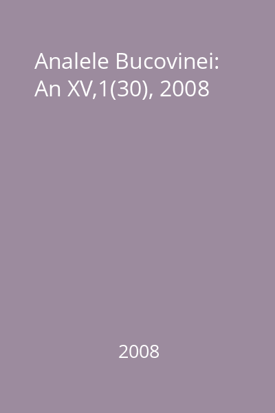 Analele Bucovinei: An XV,1(30), 2008
