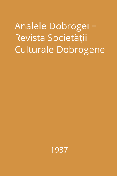 Analele Dobrogei = Revista Societăţii Culturale Dobrogene
