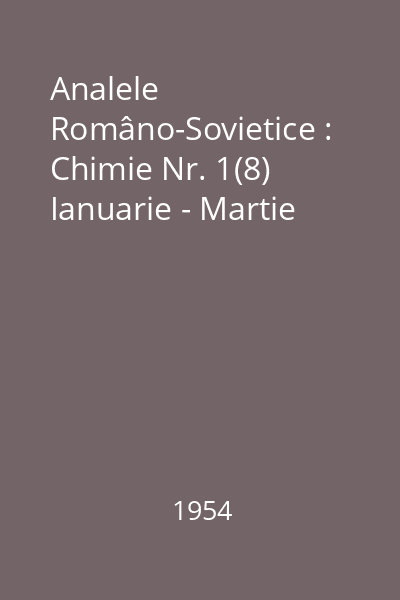 Analele Româno-Sovietice : Chimie Nr. 1(8) Ianuarie - Martie