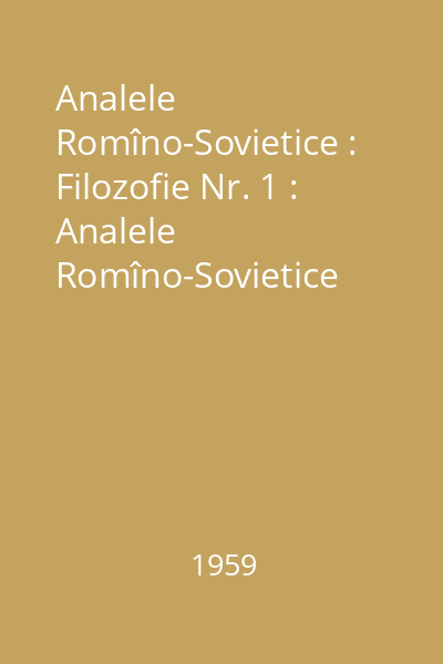 Analele Romîno-Sovietice : Filozofie Nr. 1 : Analele Romîno-Sovietice