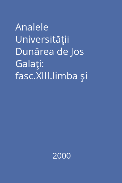 Analele Universităţii Dunărea de Jos Galaţi: fasc.XIII.limba şi Lit. vol. 3