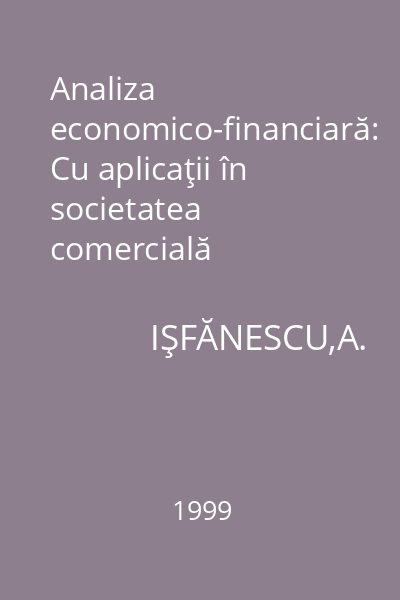 Analiza economico-financiară: Cu aplicaţii în societatea comercială industrială de construcţii şi transporturi