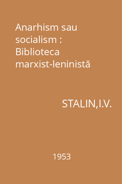 Anarhism sau socialism : Biblioteca marxist-leninistă