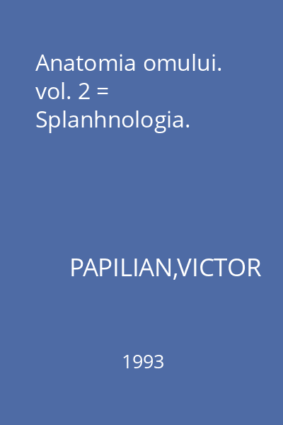 Anatomia omului. vol. 2 = Splanhnologia.
